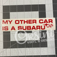 My Other Car Is A Subaru Decal