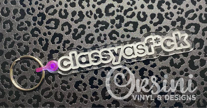 * Classy as F*ck - Clear Acrylic Keychain